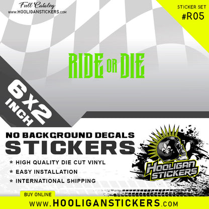 RIDE or DIE decal custom sticker set [R05]