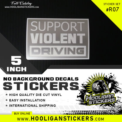 silver Support violent driving custom vinyl sticker [R07]